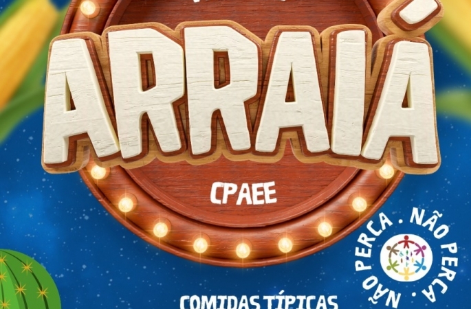 CPAEE promove 2º Arraiá com comidas e brincadeiras típicas nesta quarta-feira (01)