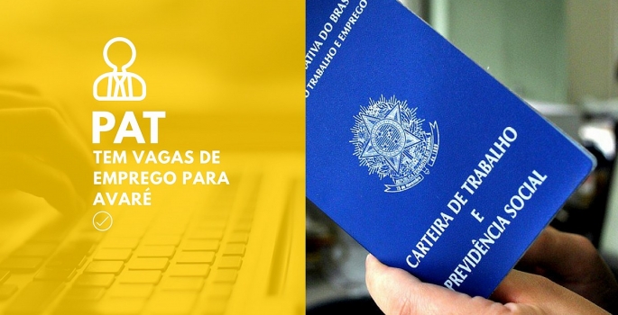 PAT: confira as vagas de emprego disponíveis nesta quinta-feira, 03 de fevereiro, em Avaré
