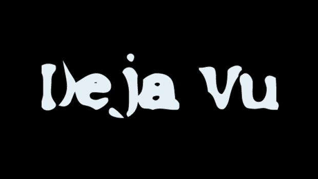 Déjà Vu (Já Visto)                                 ed. 29/08/2015   