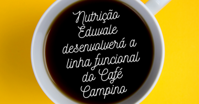 Nutrição Eduvale desenvolverá a linha funcional do Café Campino