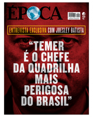 Joesley Batista: “Temer é o chefe da quadrilha mais perigosa do Brasil”